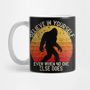 Bigfoot, Believe in Yourself Even When No One Else Does - VINTAGE Mug